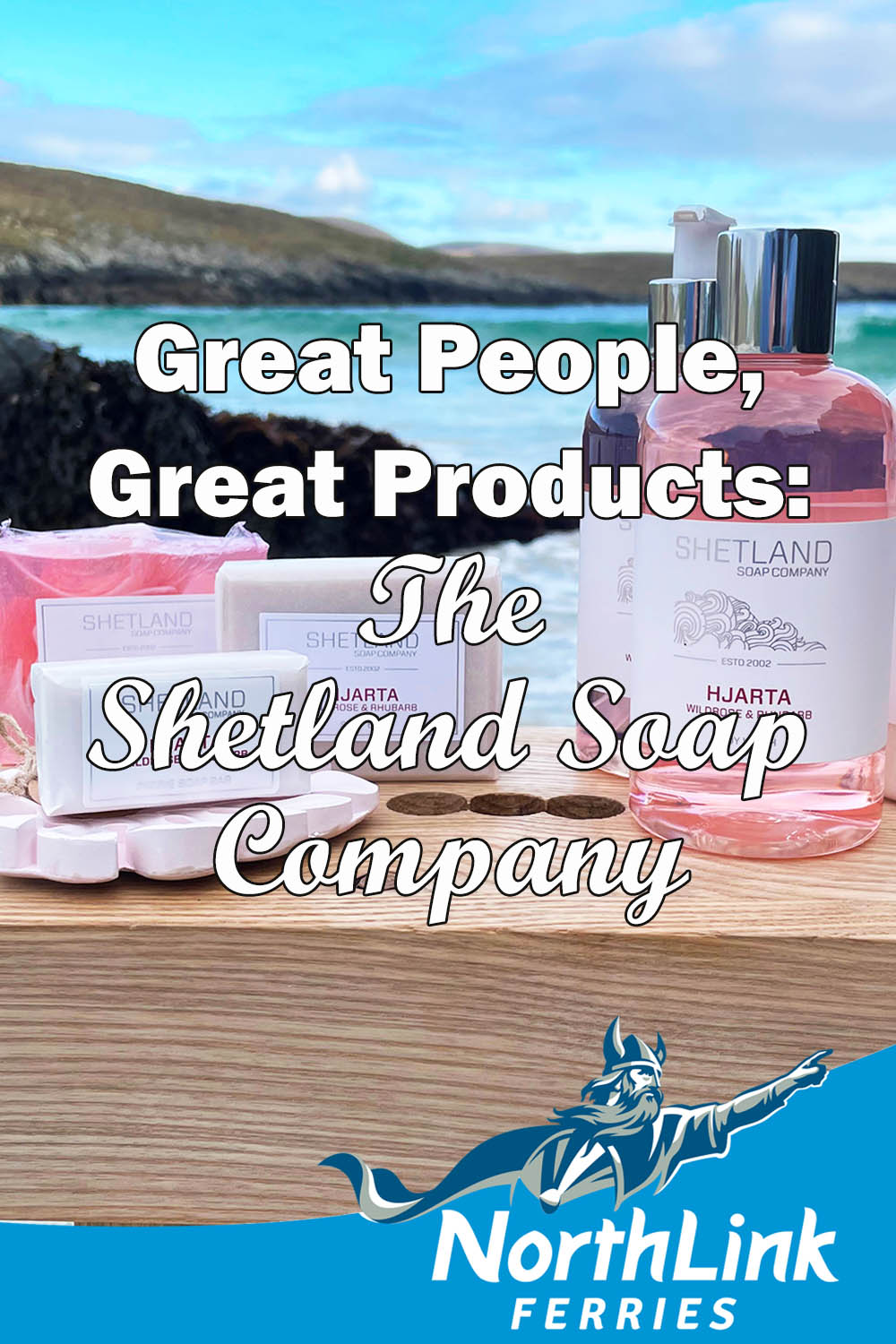 Great Products, Great People: The Shetland Soap Company
